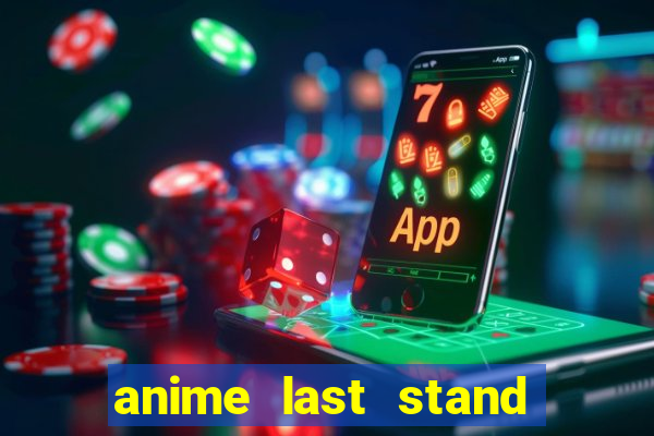 anime last stand tier list